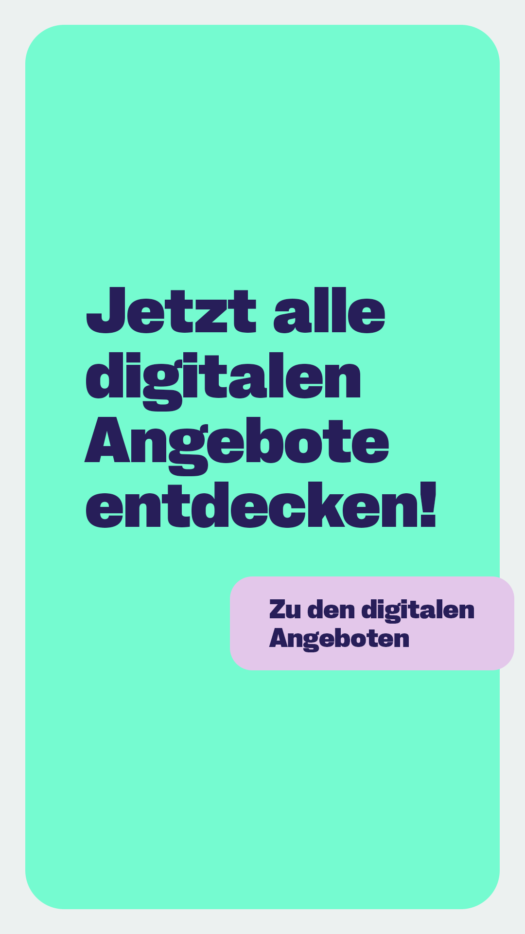 Grafik mit mintgrünem Hintergrund und großer dunkelblauer Schrift: ‚Jetzt alle digitalen Angebote entdecken!‘ Darunter befindet sich ein lila Button mit der Aufschrift ‚Zu den digitalen Angeboten‘.